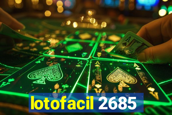 lotofacil 2685